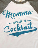 Momma Needs a Cocktail Baseball Tee