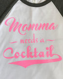 Momma Needs a Cocktail Baseball Tee