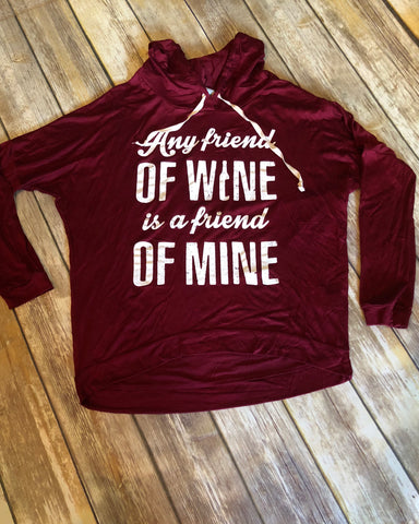 Any friend of wine is a friend of mine, dolman sleeve hoodie